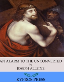 An Alarm to the Unconverted - Joseph Alleine