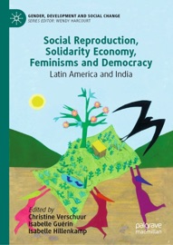Social Reproduction, Solidarity Economy, Feminisms and Democracy - Christine Verschuur, Isabelle Guérin & Isabelle HILLENKAMP