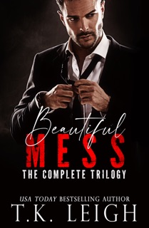The Beautiful Mess Series by T.K. Leigh