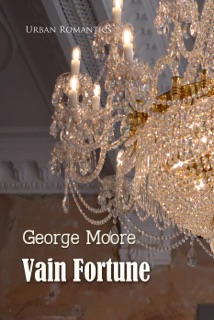 Vain Fortune by George Moore
