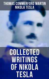 Collected Writings of Nikola Tesla by Thomas Commerford Martin & Nikola Tesla