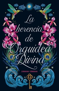 La herencia de Orquídea Divina by Zoraida Cordova
