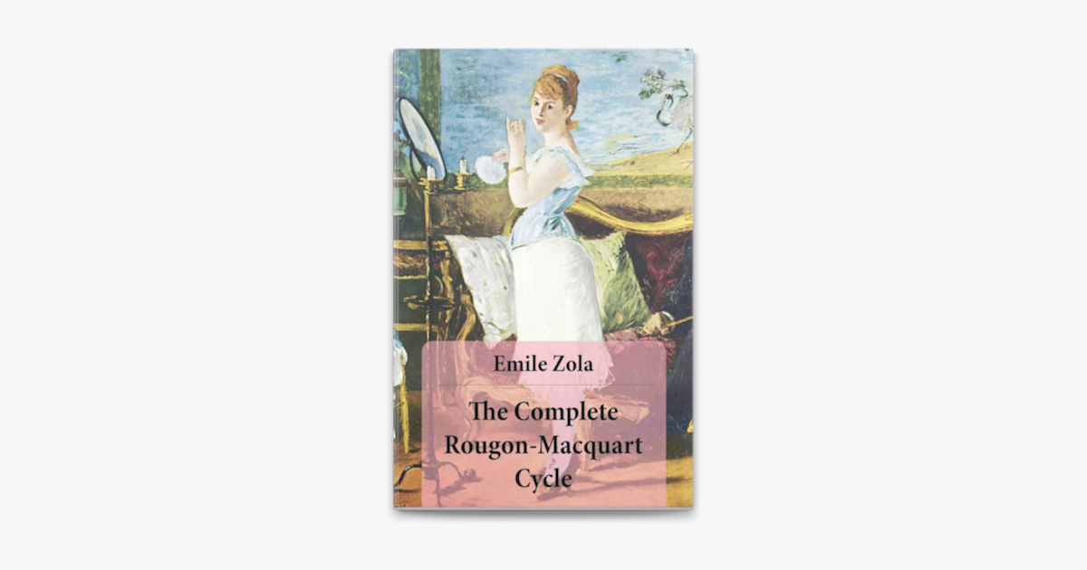 ‎The Complete Rougon-Macquart Cycle (All 20 Unabridged Novels In One ...