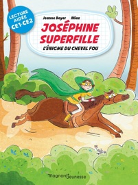 Joséphine Superfille 2 - L'énigme du cheval fou Lecture aidée - Mioz & Jeanne Boyer