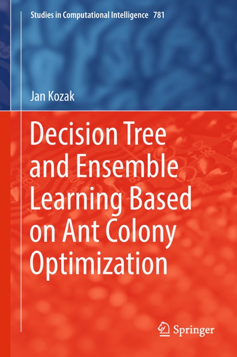 Decision Tree and Ensemble Learning Based on Ant Colony Optimization