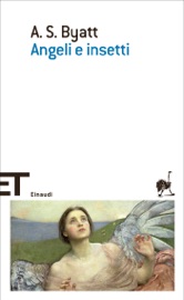 Angeli e insetti - A S Byatt