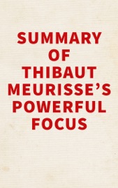 Summary of  Thibaut Meurisse's Powerful Focus