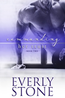 Commanding Her Trust by Everly Stone