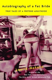 Autobiography of a Fat Bride - Laurie Notaro