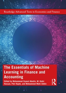 The Essentials of Machine Learning in Finance and Accounting by Mohammad Zoynul Abedin, M. Kabir Hassan, Petr Hájek & Mohammed Mohi Uddin