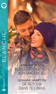 Folle résolution aux urgences - De retour dans tes bras by Jennifer Taylor & Susanne Hampton