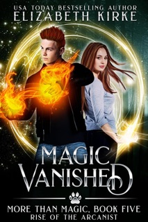 Magic Vanished (Rise of the Arcanist) by Elizabeth Kirke
