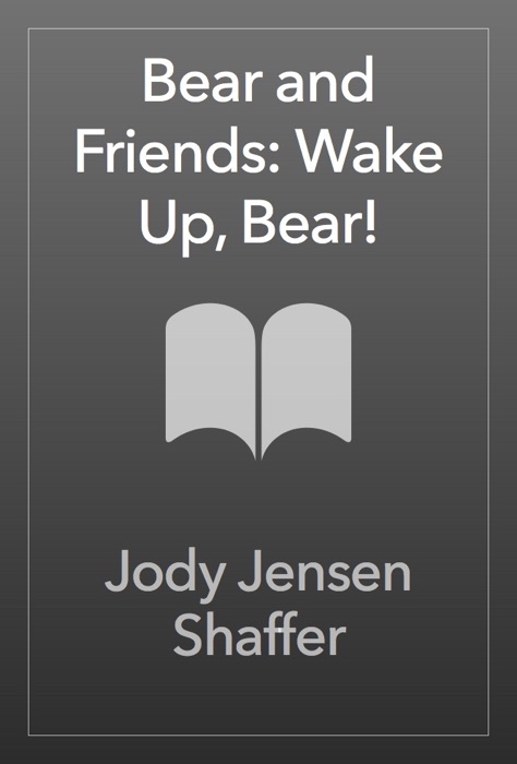 Bear and Friends: Wake Up, Bear!