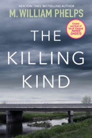 The Killing Kind - M. William Phelps