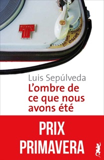 L'ombre de ce que nous avons été by Luis Sepulveda