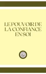 LE POUVOIR DE LA CONFIANCE EN SOI