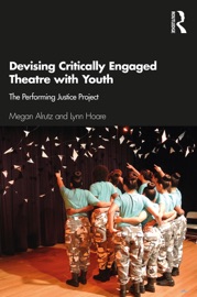 Devising Critically Engaged Theatre with Youth - Megan Alrutz & Lynn Hoare