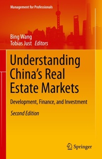 Understanding China’s Real Estate Markets by Zhi-Ping Wang & Tobias Just