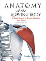 Theodore Dimon, Jr. & John Qualter - Anatomy of the Moving Body, Second Edition artwork