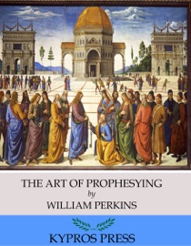 The Art of Prophesying - William Perkins