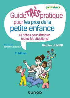 Guide TRÈS pratique pour les pros de la petite enfance - 47 fiches pour affronter toutes les situati by Héloise Junier