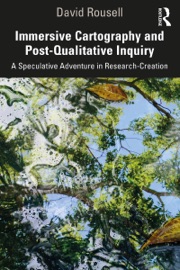 Immersive Cartography and Post-Qualitative Inquiry - David Rousell