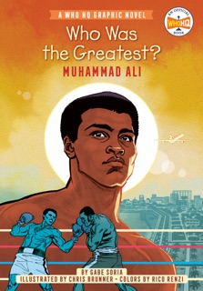 Who Was the Greatest?: Muhammad Ali by Gabe Soria, Chris Brunner, Rico Renzi & Who HQ