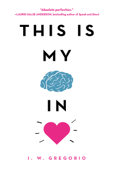 This Is My Brain in Love - I. W. Gregorio