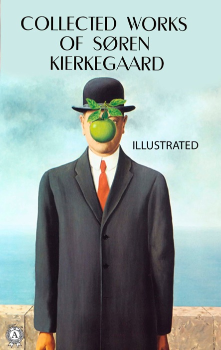 Collected works of Søren Kierkegaard. Illustrated