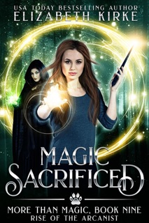 Magic Sacrificed (Rise of the Arcanist) by Elizabeth Kirke