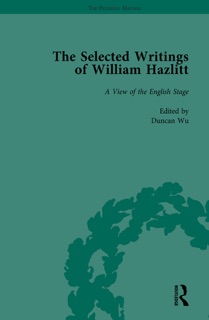 The Selected Writings of William Hazlitt Vol 3 by Duncan Wu, Tom Paulin, David Bromwich, Stanley Jones & Roy Park)