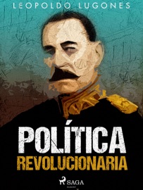 Política revolucionaria - Leopoldo Lugones