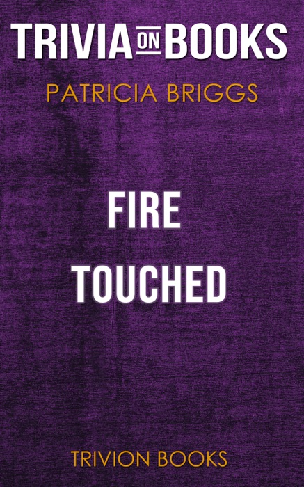 Fire Touched: A Mercy Thompson Novel by Patricia Briggs (Trivia-On-Books)