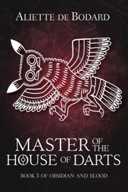 Master of the House of Darts - Aliette De Bodard