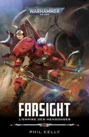 Farsight: L'Empire des Mensonges - Phil Kelly