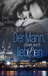 Der Mann, den wir lieb(t)en - Svea Lundberg