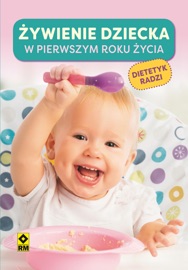 Żywienie dziecka w pierwszym roku życia - Irmina Wala-Pęgierska, Justyna Mrowiec, Grażyna Jędrzejec, Marcin Fabijański, Mirosława Szymańska, Tomasz Zajbt, Beata Bakoń, Anna Jędrzejec, Magdalena Czyrynda-Koleda, Magdalena Jarzynka-Jendrzejewska, Monika Stromkie-Złomaniec & Ewa Sypnik-Pogorzelska