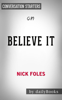 Believe It: My Journey of Success, Failure, and Overcoming the Odds by Nick Foles: Conversation Starters - Daily Books