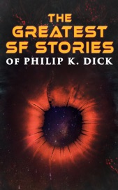 The Greatest SF Stories of Philip K. Dick - Philip K. Dick