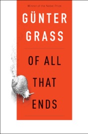 Of All That Ends - Günter Grass
