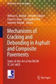 Mechanisms of Cracking and Debonding in Asphalt and Composite Pavements - William G. Buttlar, Armelle Chabot, Eshan V. Dave, christophe petit & Gabriele Tebaldi