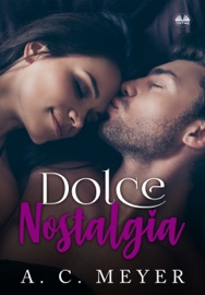 Dolce Nostalgia - A. C. Meyer