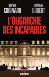 L'Oligarchie des incapables - Sophie Coignard & Romain Gubert