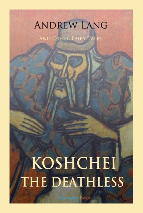 Koschei the Deathless and Other Fairy Tales