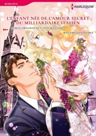 L'enfant Née de L'amour Secret du Milliardaire Italien - Masami Shinohara & Cathy Williams