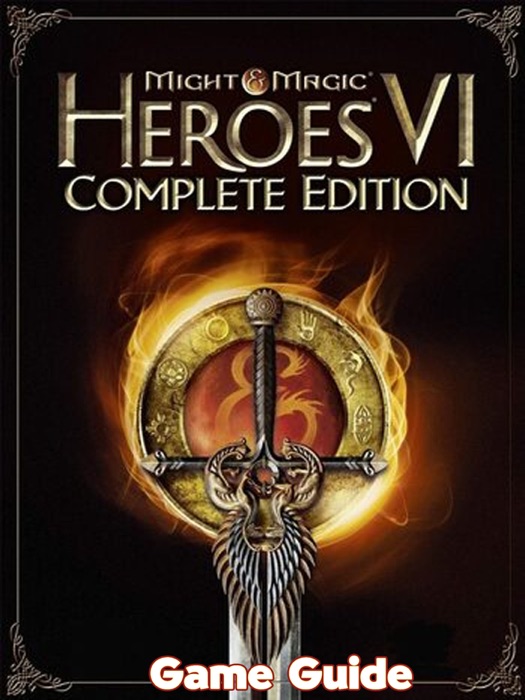 Might & Magic  Heroes VI Guide & Walkthrough and MORE !