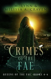 Crimes of the Fae (Queens of the Fae Books 4-6) - M. Lynn & Melissa A. Craven