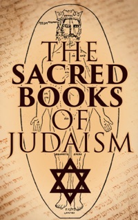 The Sacred Books of Judaism by Moses Maimonides, Abraham Cohen, Samuel Rapaport, Nurho de Manhar, Simeon Singer, Heinrich Graetz, Louis Ginzberg & Judah Halevi