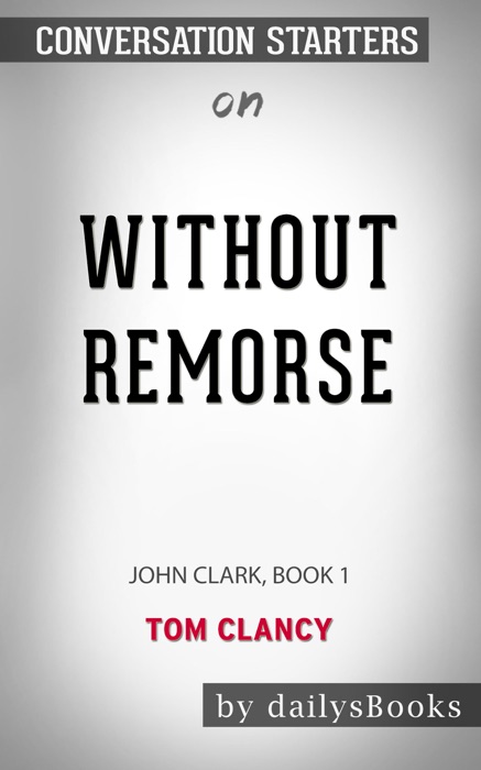 Without Remorse: John Clark, Book 1 by Tom Clancy: Conversation Starters