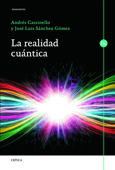 La realidad cuántica - Andrés Cassinello Espinosa & José Luis Sánchez Gómez